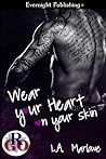 Wear Your Heart on Your Skin by L.A. Marlowe