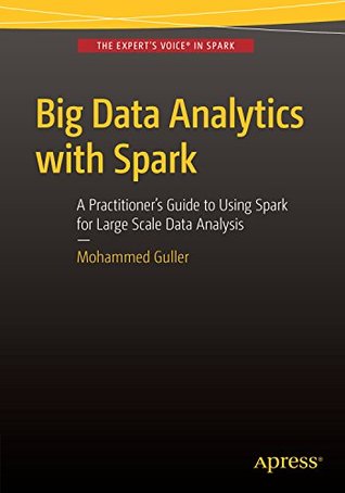 Big Data Analytics with Spark: A Practitioner's Guide to Using Spark for Large Scale Data Analysis (Kindle Edition)