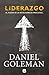 Liderazgo, el Poder de la Inteligencia Emocional by Daniel Goleman
