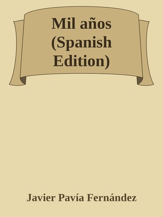 Portada de Mil años, de Javier Pavia Fernandez