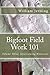 Bigfoot Field Work 101, Vol...