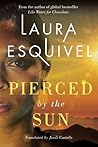 Pierced by the Sun by Laura Esquivel
