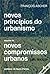 Novos Princípios do Urbanismo seguido de Novos Compromissos Urbanos - um léxico