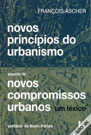 Novos Princípios do Urbanismo seguido de Novos Compromissos Urbanos - um léxico