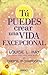 Tú puedes crear una vida excepcional (Vintage) (Spanish Edition)