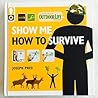 Show Me How to Survive: The Handbook for the Modern Hero