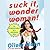 Suck It, Wonder Woman!: The Misadventures of a Hollywood Geek