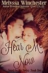 Hear Me Now by Melyssa Winchester
