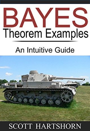 Bayes Theorem Examples: A Visual Guide For Beginners (Kindle Edition)
