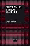 Silicon Valley: i signori del silicio Silicon Valley: i signori del silicio