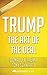 Trump: The Art of the Deal: by Donald J. Trump & Tony Schwartz | Unofficial & Independent Summary & Analysis