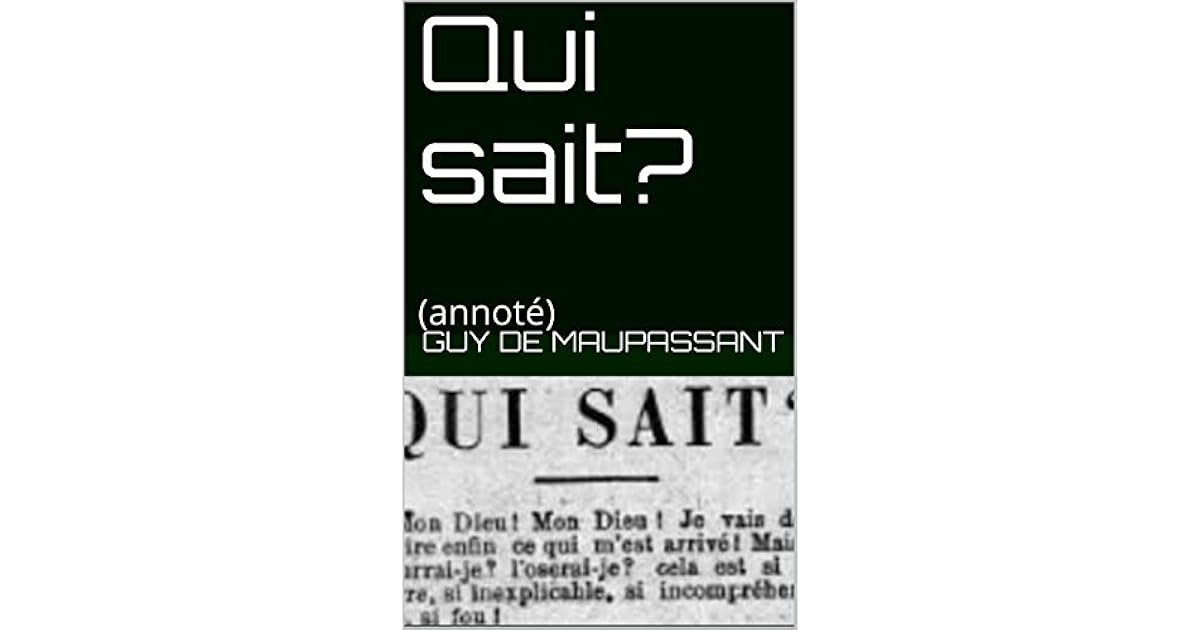 Qui sait? (annoté) by Guy de Maupassant