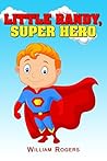 Books For Kids: Little Randy, Super Hero: Fun Stories, Children's Books, Free Stories, Kids Adventures, Kids Fantasy Books, Kids Mystery Books, Series ... 9-12 (Books For Kids Group Books Book 8)
