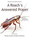 A Roach’s Answered Prayer: A Short Story