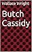 Butch Cassidy by Wallace Wright