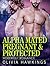 Alpha Mated, Pregnant & Protected by Olivia Hawkings