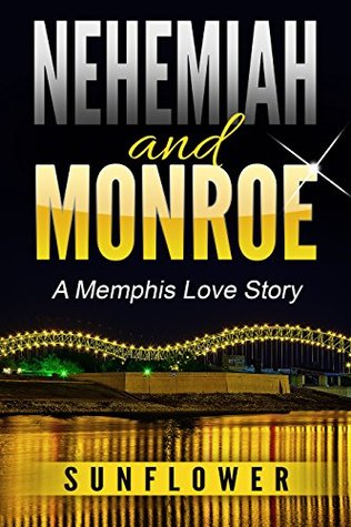 Nehemiah and Monroe: A Memphis Love Story (The Beginning Book 1)