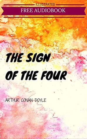 The Sign of the Four: By Sir Arthur Conan Doyle : Illustrated
