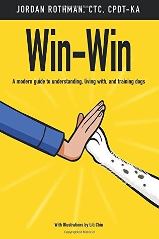 Win-Win: A Modern Guide to Understanding, Living With, and Training Dogs