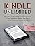 Kindle Unlimited: The Ultimate Guide That Will Answer All of Your Questions Before You Buy a Kindle Unlimited Subscription