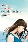 Olvidé decirte quiero by Mónica Carrillo