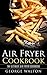 Air Fryer Cookbook by George Walton