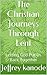 The Christian Journeys Through Lent by Jeffrey Kanode