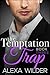 The Temptation Trap, Book 3 by Alexa Wilder