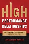 High Performance Relationships: The Heart and Science Behind Success At Work and Home