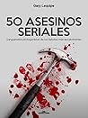 50 ASESINOS SERIALES: Sanguinarios protagonistas de las historias más escalofríantes (Spanish Edition) Book cover for 50 ASESINOS SERIALES: Sanguinarios protagonistas de las historias más escalofríantes (Spanish Edition)