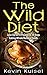 The Wild Diet by Kevin Kuisel