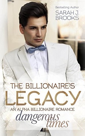 Dangerous Times (The Billionaire's Legacy, #4)