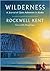 Wilderness: A Journal of Quiet Adventure in Alaska—Including Extensive Hitherto Unpublished Passages from the Original Journal