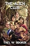 The Alien Club by Trel W. Sidoruk The Alien Club by Trel W. Sidoruk