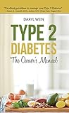 Type 2 Diabetes The Owner's Manual by Daryl Wein Type 2 Diabetes The Owner's Manual by Daryl Wein