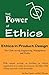 Ethics in Product Design: The Clash among Engineering, Management, and Profits (The Power of Ethics)