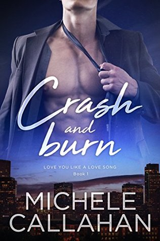 Crash and Burn (Love You Like a Love Song, #1)