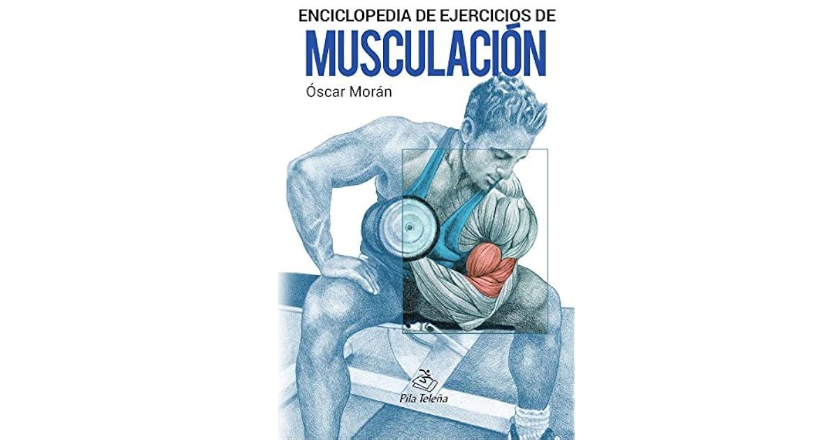 Enciclopedia de Ejercicios de Musculación by Oscar Moran Esquerdo