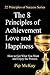 The 8 Principles of Achievement, Love and Happiness: How to Get What You Want and Enjoy the Process