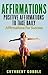 Affirmations: Positive Affirmations To Take Daily Positive Affirmations For Success For Women Men And Kids (Power of Affirmations,Achieve Fulfillment,Happiness,Success)