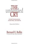 The Unheeded Cry: Animal Consciousness, Animal Pain and Science (Studies in Bioethics)