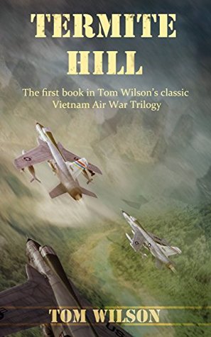 Termite Hill (Vietnam Air War Book 1)