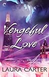 Vengeful Love by Laura   Carter