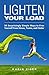 Lighten Your Load: 35 Surprisingly Simple Ways to Free Yourself From Stress, Toxins, and Clutter