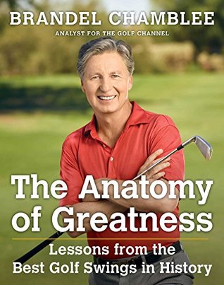 The Anatomy of Greatness: Lessons from the Best Golf Swings in History (Kindle Edition)