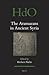 The Aramaeans in Ancient Syria (Handbook of Oriental Studies. Section 1 The Near and Middle East, 106)