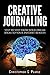 Creative Journaling: Step-By-Step From Your Dream Ideas To Your Instant Results (Goal Setting, Productivity, Business, Lifestyle, Art) (Creative, Motivation, Goal Setting, Productivity)