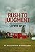 Rush To Judgment: The Unfil...
