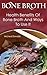 Bone Broth: Health Benefits Of Bone Broth And Ways To Use It: (Bone Broth Diet Cookbook, Bone Broth Recipes, Healthy Cooking, Bone Broth Diet, Bone Broth ... Broth And Bone Broth Soup Recipes Book 1)