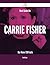 Best Guide On Carrie Fisher- Bar None - 139 Facts